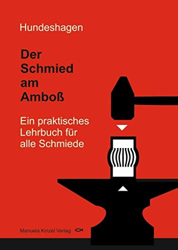Der Schmied am Amboß: Ein praktisches Lehrbuch für alle Schmiede von Kinzel, Manuela Verlagsgr