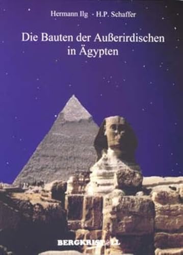Die Bauten der Außerirdischen in Ägypten: Mitteilungen der Santiner zum Kosmischen Erwachen Die Bauten der Außerirdischen in Ägypten: Mitteilungen der Santiner zum Kosmischen Erwachen