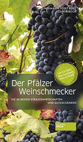 Der Pfälzer Weinschmecker: Die 40 besten Strausswirtschaften und Gutsschänken (2. Aufl.) von Societaets Verlag