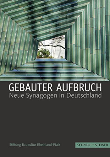 Gebauter Aufbruch: Neue Synagogen in Deutschland von Schnell & Steiner