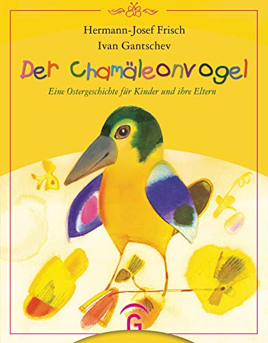 Der Chamäleonvogel: Eine Ostergeschichte für Kinder und ihre Eltern - Das perfekte Ostergeschenk für Kinder ab 4 Jahren