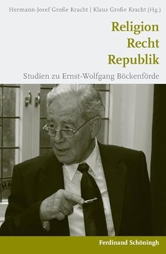 Religion - Recht - Republik. Studien zu Ernst-Wolfgang Böckenförde