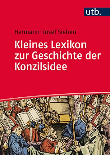 Kleines Lexikon zur Geschichte der Konzilsidee Kleines Lexikon zur Geschichte der Konzilsidee