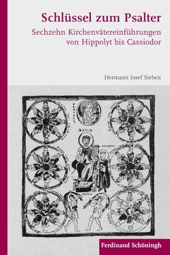 Schlüssel zum Psalter. Sechszehn Kirchenvätereinführungen von Hippolyt bis Cassiodor: Sechzehn Kirchenvätereinführungen von Hippolyt bis Cassiodor von Schoeningh Ferdinand GmbH