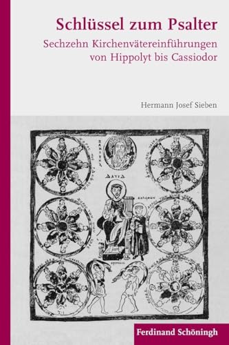 Schlüssel zum Psalter. Sechszehn Kirchenvätereinführungen von Hippolyt bis Cassiodor: Sechzehn Kirchenvätereinführungen von Hippolyt bis Cassiodor