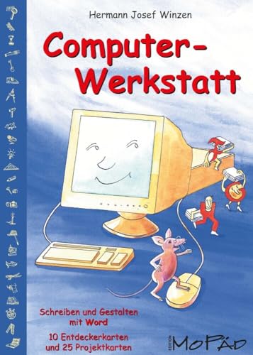 Computer-Werkstatt: Schreiben und Gestalten in Word 2000 (3. bis 6. Klasse): Schreiben und Gestalten mit Word. 10 Entdeckerkarten und 25 Projektkarten