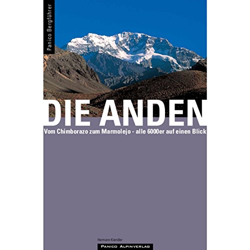 Bergführer Anden: Vom Chimborazo zum Marmolejo - alle 6000er auf einen Blick Bergführer Anden: Vom Chimborazo zum Marmolejo - alle 6000er auf einen Blick