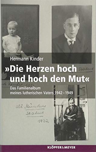 »Die Herzen hoch und hoch den Mut«: Das Familienalbum meines lutherischen Vaters 1942-1949