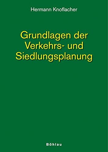 Grundlagen der Verkehrs- und Siedlungsplanung: Verkehrsplanung: Bd 1 von Bohlau Verlag