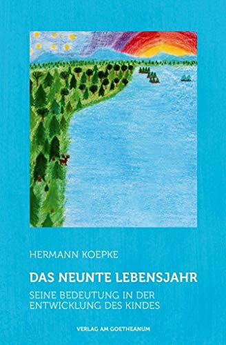 Das neunte Lebensjahr: Seine Bedeutung in der Entwicklung des Kindes von Verlag am Goetheanum