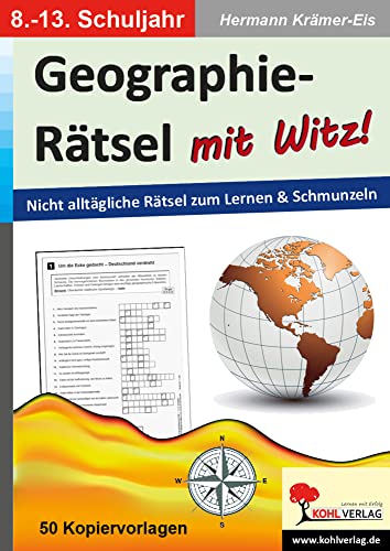 Geographie-Rätsel mit Witz! - 8.-13. Schuljahr: Nicht alltägliche Rätsel zum Lernen & Schmunzeln: Nicht alltägliche Rätsel zum Lernen und Schmunzeln Geographie-Rätsel mit Witz! - 8.-13. Schuljahr: Nicht alltägliche Rätsel zum Lernen & Schmunzeln: Nicht alltägliche Rätsel zum Lernen und Schmunzeln