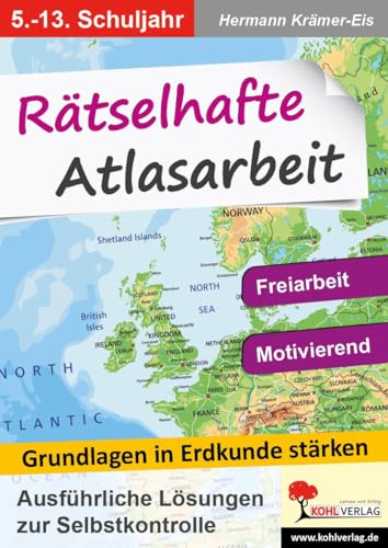 Rätselhafte Atlasarbeit: Grundlagen in Erdkunde stärken von Kohl Verlag
