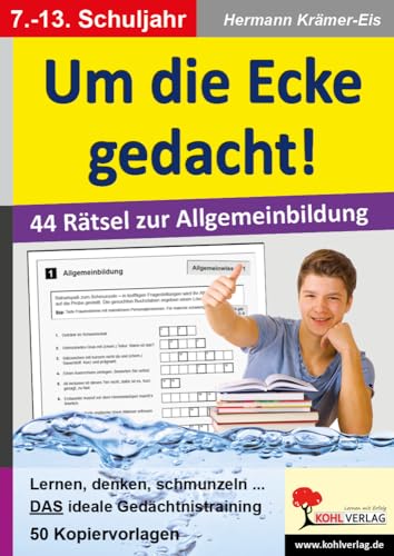 Um die Ecke gedacht!: 44 Rätsel zur Allgemeinbildung von Kohl Verlag