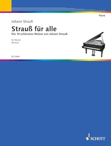 Strauß für alle: Die schönsten Walzer ganz leicht gesetzt. Klavier.