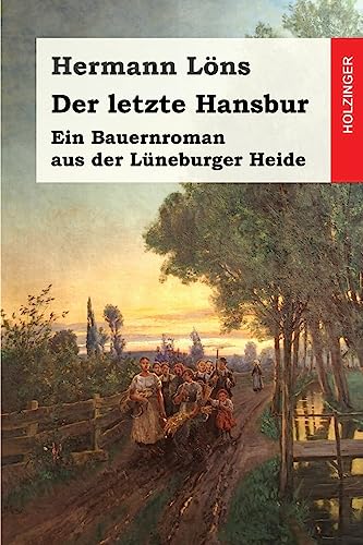 Der letzte Hansbur: Ein Bauernroman aus der Lüneburger Heide von Createspace Independent Publishing Platform