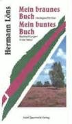 Mein braunes Buch /Mein buntes Buch. Zu 1 Heidegeschichten. Zu 2 Beobachtungen in der Natur: Heidegeschichten; Beobachtungen in der Natur