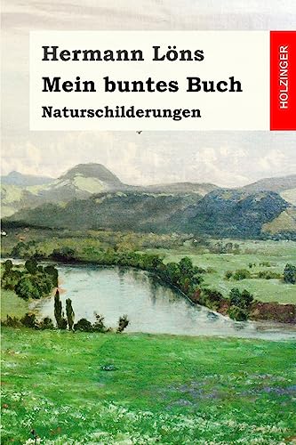 Mein buntes Buch: Naturschilderungen Mein buntes Buch: Naturschilderungen