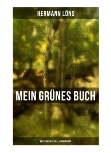 Mein grünes Buch - Kraft der Natur als Inspiration: Alle Waldgeheimnisse
