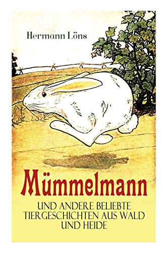 Mümmelmann und andere beliebte Tiergeschichten aus Wald und Heide: Ein tapfere Hase wird zum Helden von E-Artnow