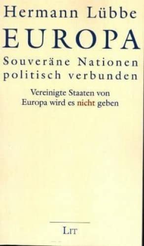 Europa - Souveräne Nationen politisch verbunden: Vereinigte Staaten von Europa wird es nicht geben von LIT Verlag