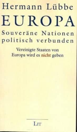 Europa - Souveräne Nationen politisch verbunden: Vereinigte Staaten von Europa wird es nicht geben