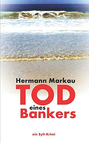 Tod eines Bankers: Kellers 1. Fall (Nordfriesland-Krimi, Band 1) von Independently published