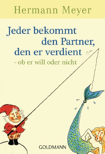 Jeder bekommt den Partner, den er verdient - ob er will oder nicht