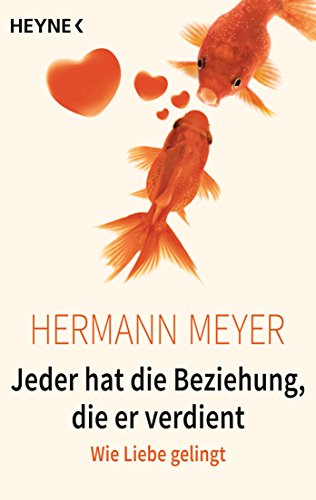 Jeder hat die Beziehung, die er verdient: Wie Liebe gelingt von Heyne Taschenbuch