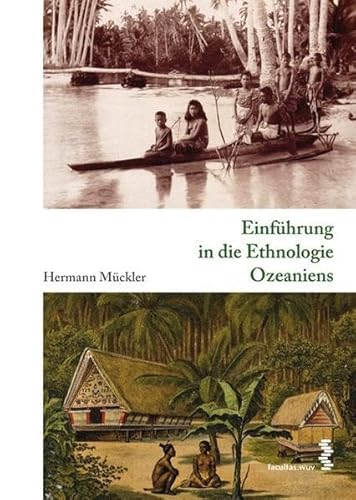 Einführung in die Ethnologie Ozeaniens: Kulturgeschichte Ozeaniens, Band 1: Kulturgeschichte Ozeaniens 1 (Kompendium: Kulturgeschichte Ozeaniens)