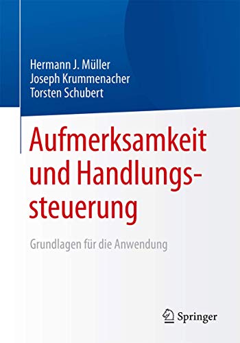 Aufmerksamkeit und Handlungssteuerung: Grundlagen für die Anwendung Aufmerksamkeit und Handlungssteuerung: Grundlagen für die Anwendung