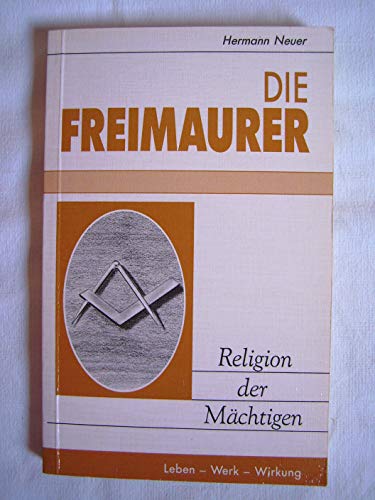 Die Freimaurer. Religion der Mächtigen von Schwengeler-Verlag, Berneck