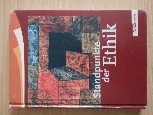 Standpunkte der Ethik - Lehr- und Arbeitsbuch für die Sekundarstufe II - Ausgabe 2005: Standpunkte der Ethik: Schülerband: Lehr- und Arbeitsbuch für ... für die Sekundarstufe II. Bisherige Ausgabe) von Westermann Bildungsmedien Verlag GmbH