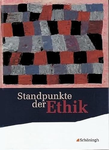 Standpunkte der Ethik - Lehr- und Arbeitsbuch für die gymnasiale Oberstufe - Ausgabe 2010: Standpunkte der Ethik - Lehr- und Arbeitsbuch für die ... die gymnasiale Oberstufe - Bisherige Ausgabe)