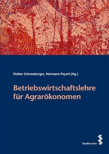 Betriebswirtschaftslehre für Agrarökonomen von facultas.wuv