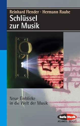 Schlüssel zur Musik: Neue Einblicke in die Welt der Musik (Serie Musik)