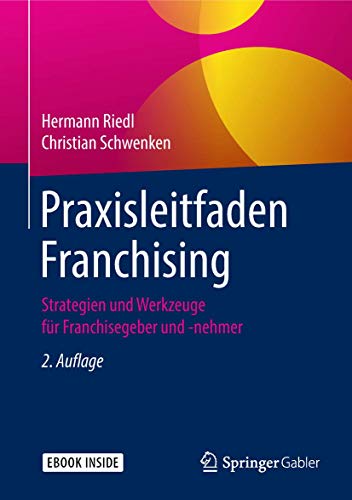 Praxisleitfaden Franchising: Strategien und Werkzeuge für Franchisegeber und -nehmer