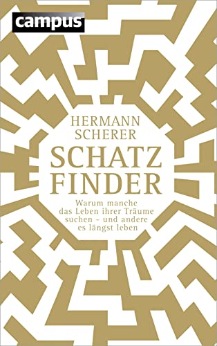 Schatzfinder (Sonderausgabe): Warum manche das Leben ihrer Träume suchen - und andere es längst leben von Campus Verlag GmbH