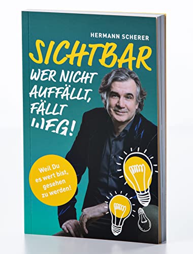 SICHTBAR. Wer nicht auffällt, fällt weg! Weil Du es wert bist, gesehen zu werden: Mehr Aufmerksamkeit für Dich und Dein Business. Die besten Erfolgstipps für Ihr Selbstmarketing in einem Buch SICHTBAR. Wer nicht auffällt, fällt weg! Weil Du es wert bist, gesehen zu werden: Mehr Aufmerksamkeit für Dich und Dein Business. Die besten Erfolgstipps für Ihr Selbstmarketing in einem Buch
