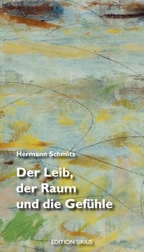 Der Leib, der Raum und die Gefühle (Edition sirius)