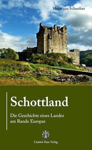 Schottland. Die Geschichte eines Landes am Rande Europas. von Katz Casimir Verlag