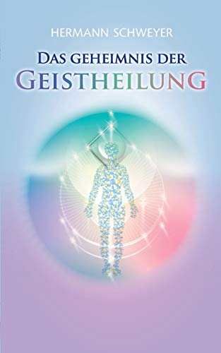 Das Geheimnis der Geistheilung