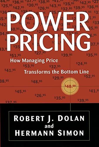 Power Pricing: How Managing Price Transforms the Bottom Line Power Pricing: How Managing Price Transforms the Bottom Line