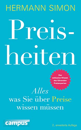 Preisheiten: Alles, was Sie über Preise wissen müssen Preisheiten: Alles, was Sie über Preise wissen müssen von Campus Verlag