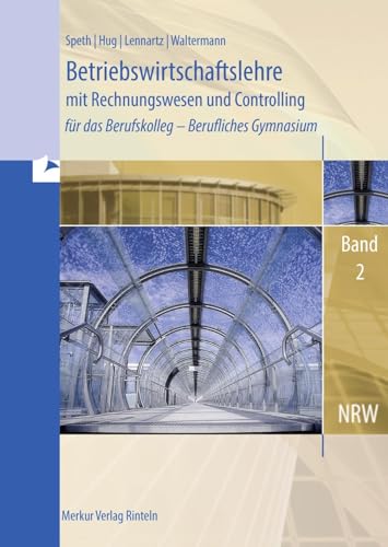 Betriebswirtschaftslehre mit Rechnungswesen und Controlling: für das Berufskolleg - Berufliches Gymnasium, Band 2 (Nordrhein-Westfalen)