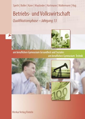 Betriebs- und Volkswirtschaft: Band 3: Qualifikationsphase - Jahrgang 13 (Niedersachsen) Betriebs- und Volkswirtschaft: Band 3: Qualifikationsphase - Jahrgang 13 (Niedersachsen)