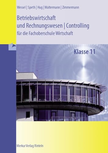 Betriebswirtschaft und Rechnungswesen/Controlling: für die Fachoberschule Wirtschaft Klasse 11 - (Niedersachsen) Betriebswirtschaft und Rechnungswesen/Controlling: für die Fachoberschule Wirtschaft Klasse 11 - (Niedersachsen)