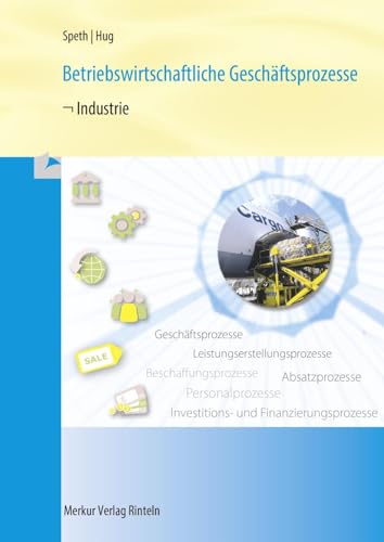 Betriebswirtschaftliche Geschäftsprozesse - Industrie: Rahmenlehrplan - 15. Auflage 2020 von MERKUR