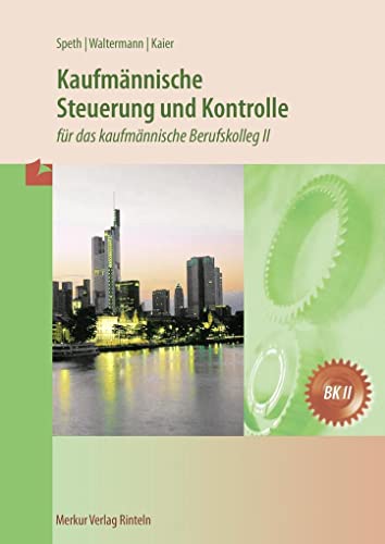 Kaufmännische Steuerung und Kontrolle: für das kaufmännische Berufskolleg II von Merkur Verlag