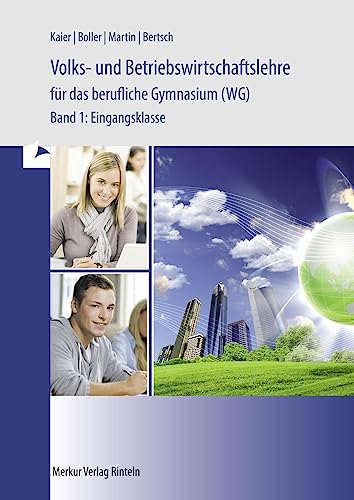 Volks- und Betriebswirtschaft für das Berufliche Gymnasium (WG), Bd1, Eingangsklasse von Merkur Verlag