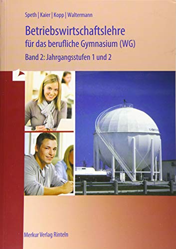 Wirtschaft für das berufliche Gymnasium (WG) Band 2: Jahrgangsstufen 1und 2 - Ausgabe für Baden-Württemberg